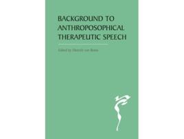 Livro The Background to Anthroposophical Therapeutic Speech de Dietrich Von Bonin (Inglês)