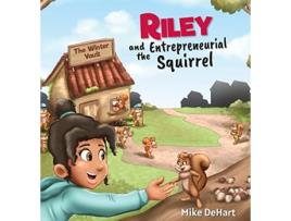 Livro Riley and the Entrepreneurial Squirrel de Mike Dehart (Inglês - Capa Dura)