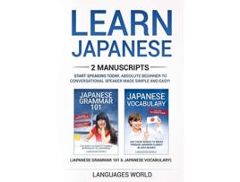 Livro Learn Japanese 2 manuscripts Start Speaking Today Absolute Beginner To Conversational Speaker Made Simple and Easy de Languages World (Inglês)