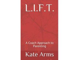 Livro LIFT A Coach Approach to Parenting de Kate Arms (Inglês)