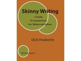 Livro Skinny Writing: A Guide to Concise Prose For Writers and Editors Dick Heaberlin (Inglês)