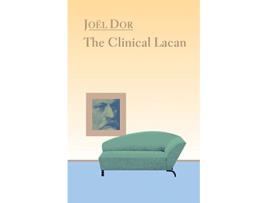 Livro Clinical Lacan Lacanian Clinical Field de Joel Dor (Inglês)