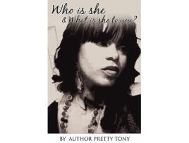 Livro Who Is She And What Is She To You de Pretty Tony (Inglês)