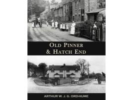 Livro Old Pinner amp Hatch End de Arthur WJG Ord-Hume (Inglês)