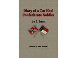 Livro Diary of A Tar Heel Confederate Soldier de Louis Leon (Inglês)