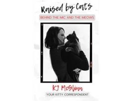 Livro Raised by Cats Behind the Mic and the Meows de Kj Mcglinn (Inglês)