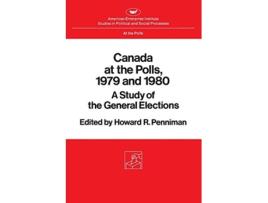 Livro Canada at the Polls 1979 and 1980 A Study of the General Elections de Howard Rae Penniman (Inglês)