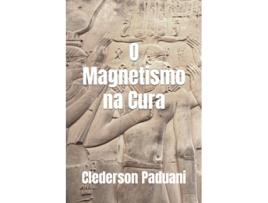 Livro O Magnetismo Na Cura de Clederson Paduani (Português)