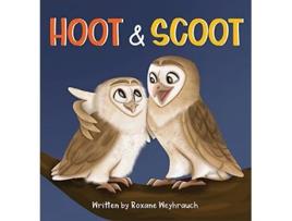 Livro Hoot and Scoot de Roxane Weyhrauch (Inglês)