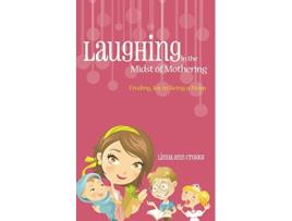 Livro Laughing in the Midst of Mothering Finding Joy in Being a Mom de Linda Ann Crosby (Inglês)