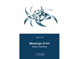 Livro Meanings of Art Essays in Aesthetics de Jason Holt (Inglês)