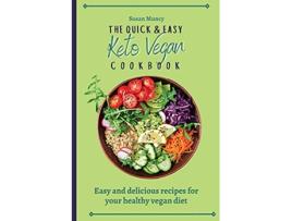 Livro The Quick and Easy Keto Vegan Cookbook Easy and delicious recipes for your healthy vegan diet de Susan Muncy (Inglês)