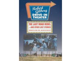 Livro The Last Road Rebeland Other Lost Stories Growing Up in a Small Townand Never Getting Over It de Robert Gilberg (Inglês)