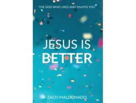 Livro Jesus Is Better: The God Who Likes and Enjoys You Zach Maldonado (Inglês)