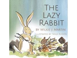 Livro The Lazy Rabbit Startling New Grim Modern Fable About Laziness With A Rabbit Vole And Fox de Wilkie J Martin (Inglês)