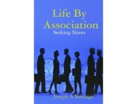 Livro Life By Association Seeking Slaves de Joseph Santiago (Inglês)