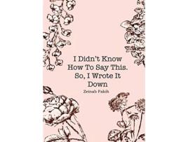 Livro I didnt know how to say this so i wrote it down de Zeinab Fakih (Inglês)