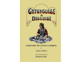 Livro Gypsy Guise Disguise A History of Gypsy Fashion de Juliet Jeffery (Inglês)