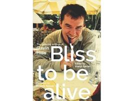 Livro Bliss To Be Alive 2020 edition The Collected Writings of Gavin Hills de Gavin Hills (Inglês)