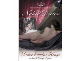 Livro The Naked Doctor Evadnes Odyssey Book One de Dr Evadne Hinge George Logan (Inglês)