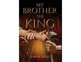 Livro My Brother the King de Jubilee Lipsey (Inglês)