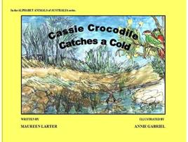 Livro Cassie Crocodile Catches a Cold Alphabet Animals of Australia de Maureen Larter (Inglês)