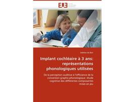 Livro Implant cochléaire à 3 ans représentations phonologiques utilisées OmnUnivEurop French Edition de Adeline de Bon (Francês)