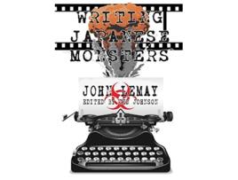 Livro Writing Japanese Monsters From the Files of The Big Book of Japanese Giant Monster Movies de John Lemay (Inglês)
