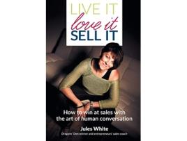 Livro Live It Love It Sell It How to win at sales with the art of human conversation de Jules White (Inglês)