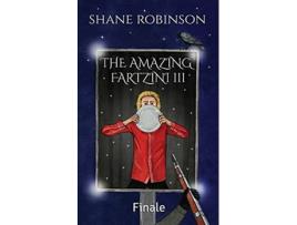 Livro The Amazing Fartzini III Finale The Amazing Fartzini Trilogy de Shane Robinson (Inglês)