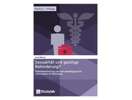 Livro Sexualität und geistige Behinderung Selbstbestimmung und sexualpädagogische Intervention im Wohnheim German Edition de Astrid Niehues (Alemão)