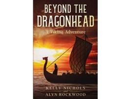 Livro Beyond the Dragonhead Viking Refugees de Kelly Nichols Alyn Rockwood (Inglês)
