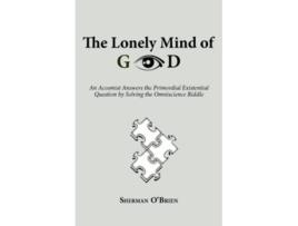 Livro The Lonely Mind of God An Acosmist Answers the Primordial Existential Question by Solving the Omniscience Riddle de Sherman O’Brien (Inglês)