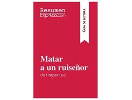 Livro Matar a un ruiseñor de Harper Lee Guía de lectura Resumen y análisis completo Spanish Edition de Resumenexpress (Espanhol)