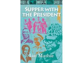 Livro Supper with the President de Ian Mathie (Inglês)