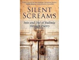 Livro Silent Screams Into and Out of Bulimia Through Poetry de Lori Henry (Inglês)