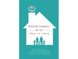 Livro Positive Parenting in the Muslim Home de Noha Alshugairi Munira Lekovic Ezzeldine (Inglês)