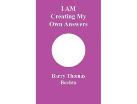 Livro I Am Creating My Own Answers de Barry Thomas Bechta (Inglês)