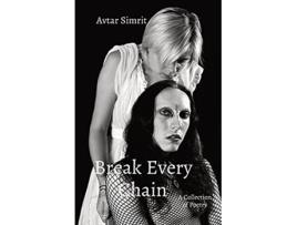 Livro Break Every Chain A Collection of Poetry de Avtar Simrit (Inglês)