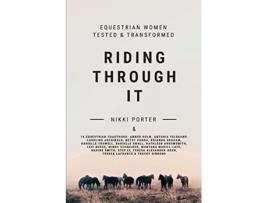 Livro Riding Through It Equestrian Women Tested Transformed de Nikki Porter (Inglês)