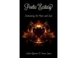 Livro Poetic Ecstasy: Stimulating the Heart and Soul Teresa James, Lavan Robinson (Inglês)