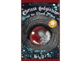 Livro Clarissa Hedgestone and the Blood Moon Clarissa Hedgestone Chronicle de C Jill Hefte (Inglês)