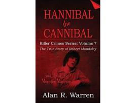 Livro Hannibal the Cannibal The True Story of Robert Maudsley de Alan R Warren (Inglês)