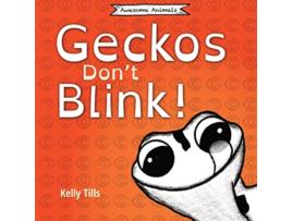 Livro Geckos Dont Blink A lighthearted book on how a geckos eyes work Awesome Animals de Kelly Tills (Inglês)