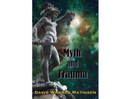 Livro Myth and Trauma Higher Self Ancient Wisdom and their Enemies de David Warner Mathisen (Inglês)