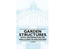 Livro Garden Structures With Information on Walls and Glasshouses de E Mason (Inglês)
