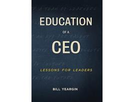 Livro Education of a CEO Lessons for Leaders de Bill Yeargin (Inglês - Capa Dura)
