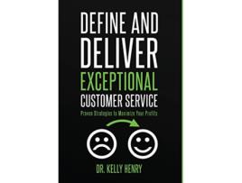 Livro Define and Deliver Exceptional Customer Service Proven Strategies to Maximize Your Profits de Kelly Henry (Inglês)