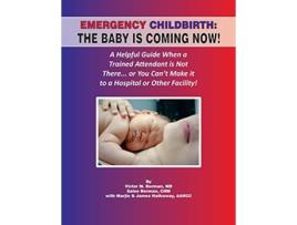 Livro Emergency Childbirth The Baby Is Coming Now de Victor Berman Salee Berman Marjie Hathaway (Inglês)