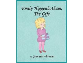 Livro Emily Higgenbotham the Gift de Jeannette Brown (Inglês)